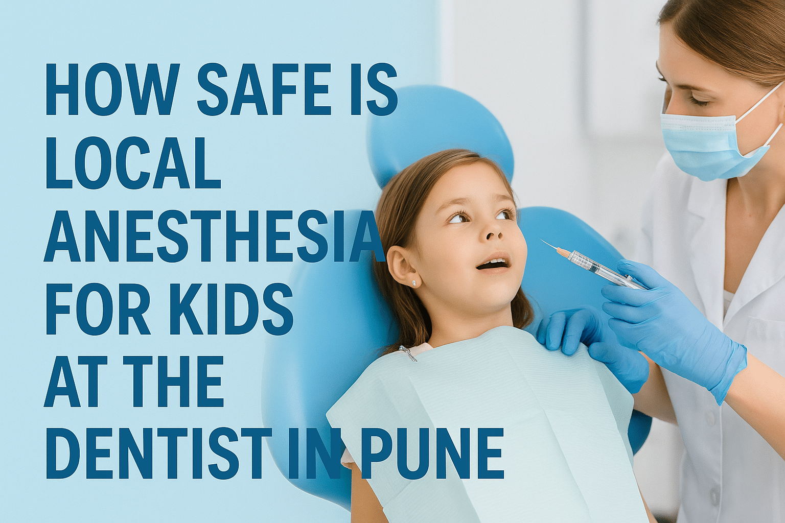 A young girl at the dentist receiving local anesthesia, with the title "How Safe is Local Anesthesia for Kids at the Dentist in Pune" beside her.